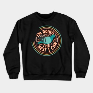 i'm doing the best i can Cute I'm doing the nest I can Crewneck Sweatshirt